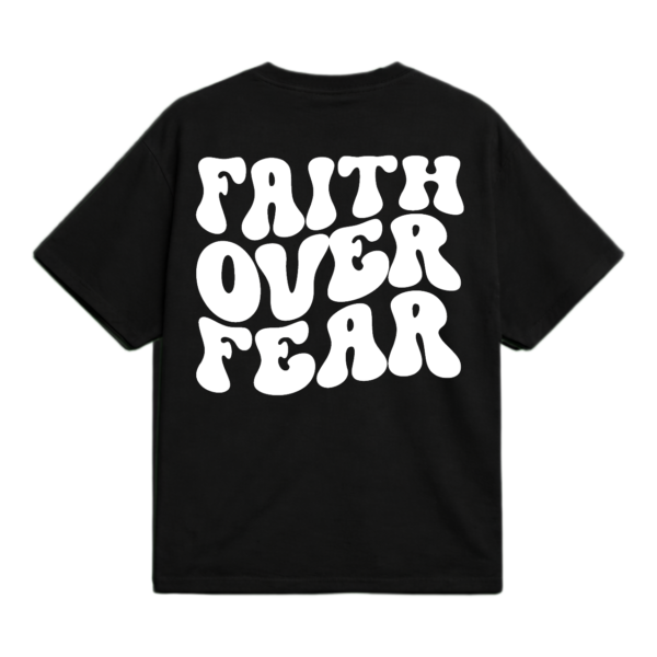Faith over fe Faith Over Fear T-shirt