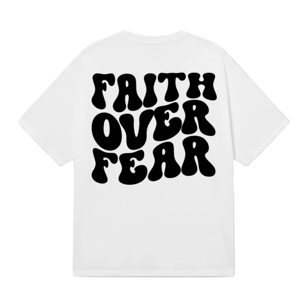 Faith over fear Faith Over Fear T-shirt